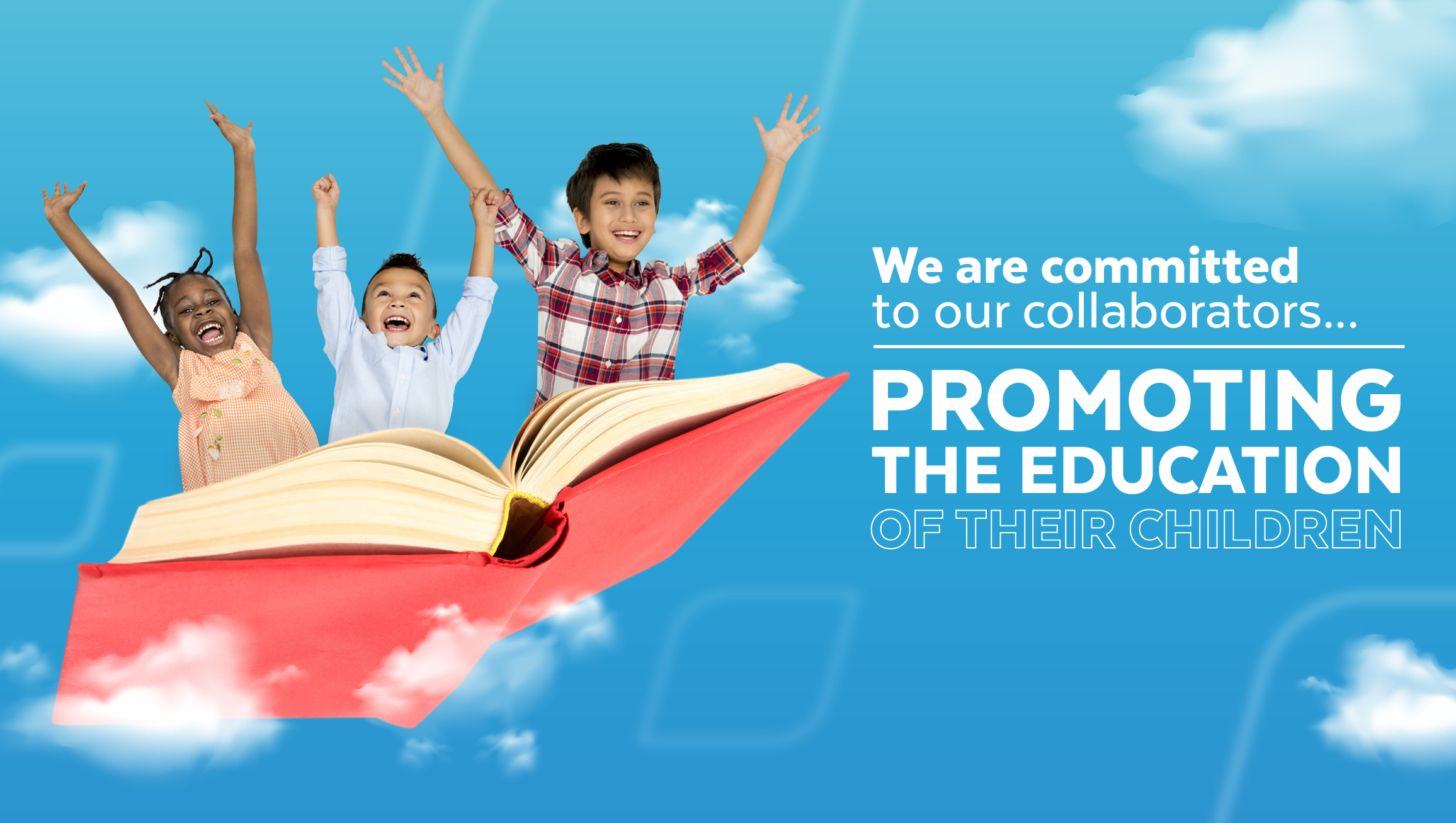 We are committed to our collaborators, promoting the education of their children